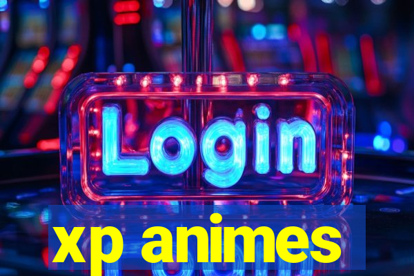 xp animes